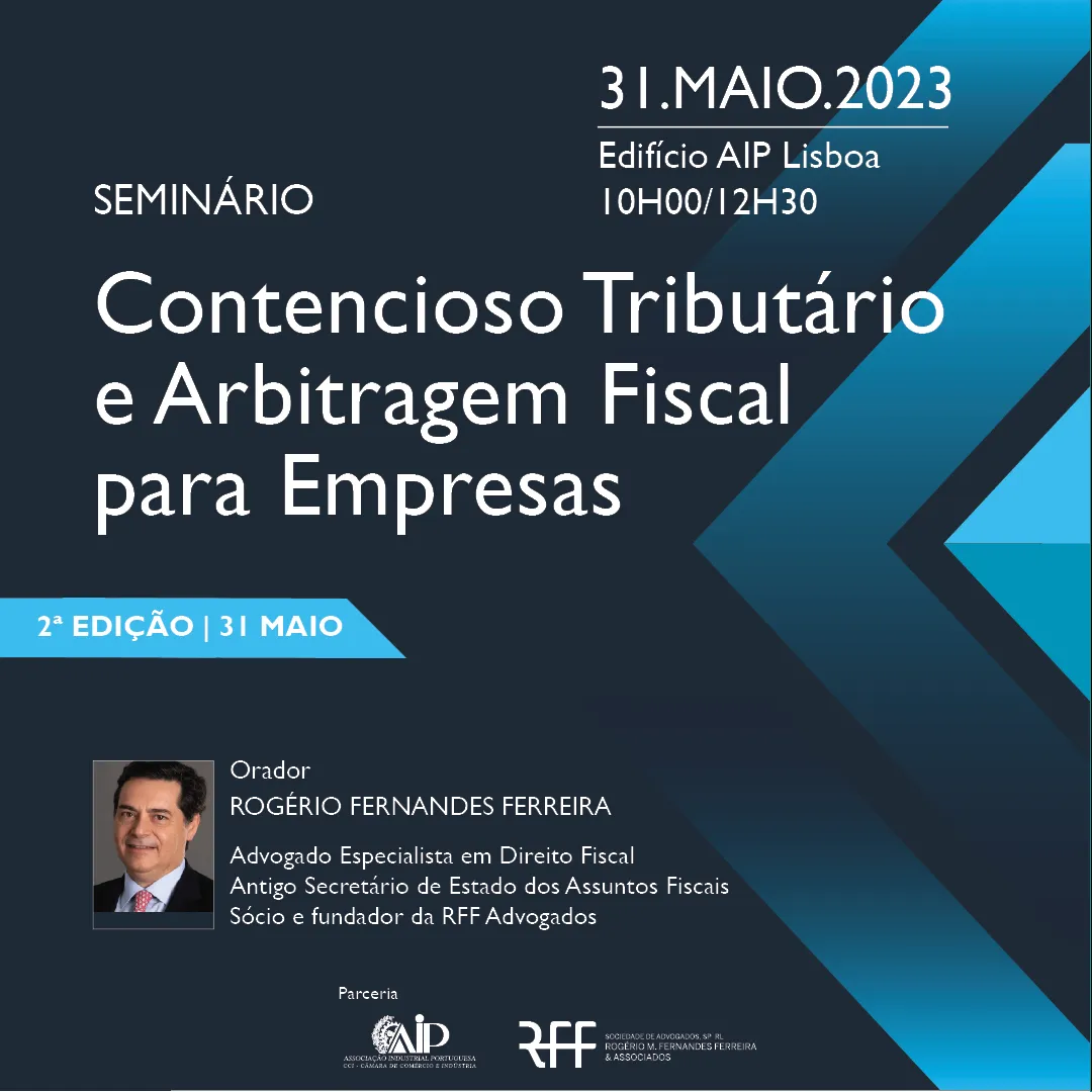 Nova edição do Seminário sobre Contencioso Tributário e Arbitragem Fiscal com Rogério Fernandes Ferreira