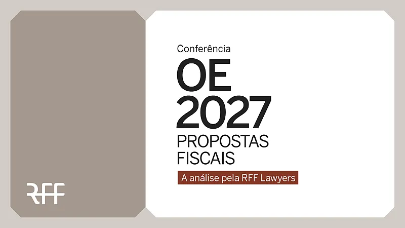 Confer&ecirc;ncia OE 2027 - Propostas fiscais | A an&aacute;lise pela RFF lawyers - Apresenta&ccedil;&atilde;o