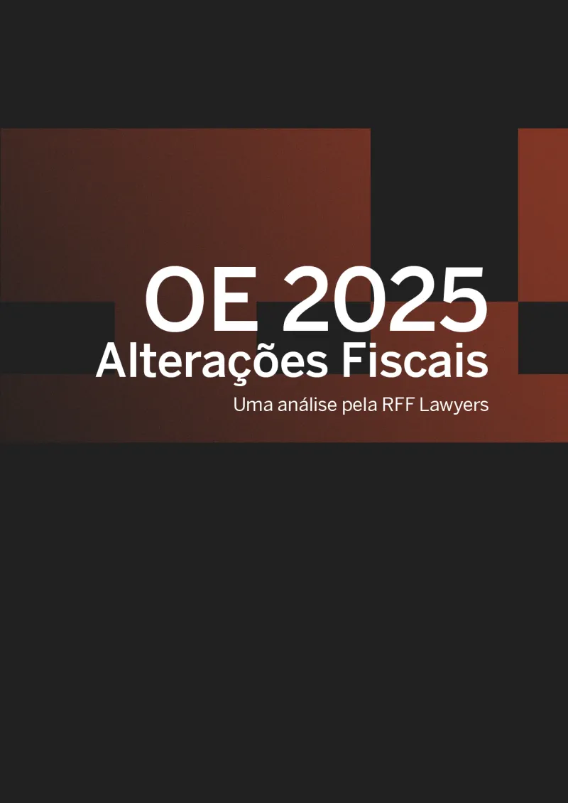 OE 2025 Alterações Fiscais - Uma Análise pela RFF Lawyers