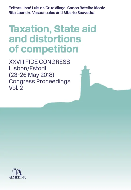 Taxation, State aid and distortions of competition, XXVIII FIDE CONGRESS Lisbon/Estoril (23-26 May 2018), Congress Proceedings Vol 2