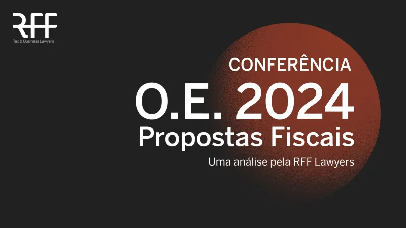 RFF Lawyers analisou as propostas fiscais do O.E. 2024 no passado dia 7 de novembro